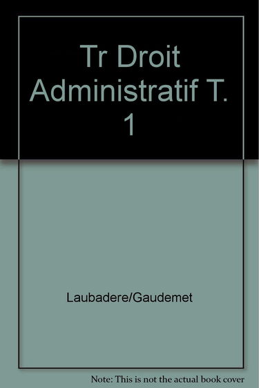 Traite de droit administratif / l' organisation administrative, la juridiction administrative, les a
