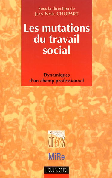 Les mutations du travail social : dynamiques d'un champ professionnel