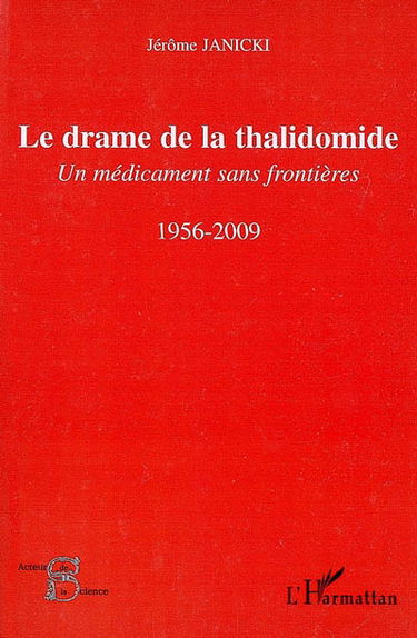 Le drame de la thalidomide : un médicament sans frontière : 1956-2009