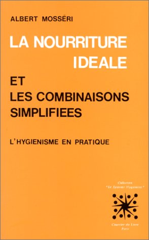 La Nourriture idéale et les combinaisons simplifiées : L'hygiénisme en pratique