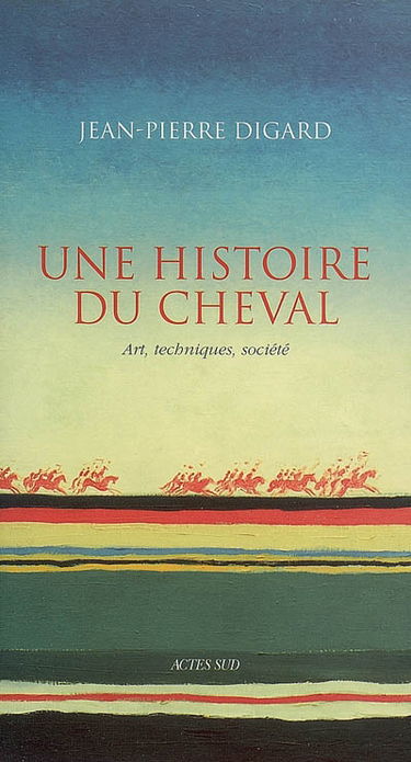 Une histoire du cheval : art, techniques, société