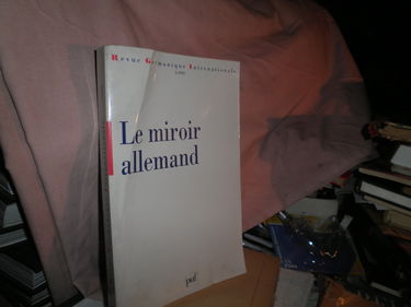 Revue germanique internationale, n° 4. Le miroir allemand