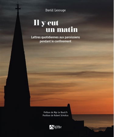 Il y eut un matin : lettres quotidiennes aux paroissiens durant le confinement