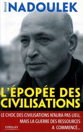 L'épopée des civilisations : le choc des civilisations n'aura pas lieu, mais la guerre des ressources a commencé...
