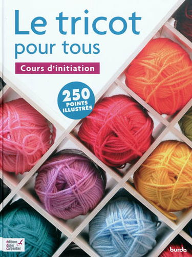 Le tricot pour tous : cours d'initiation : 250 points illustrés