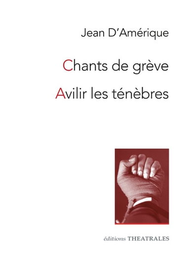 Couverture de Chants de grève. Avilir les ténèbres