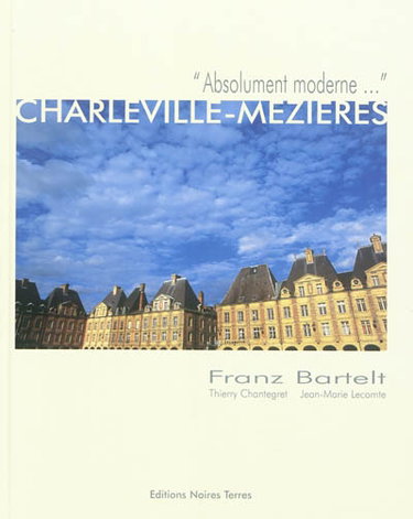 Couverture de Charleville-Mézières : absolument moderne...