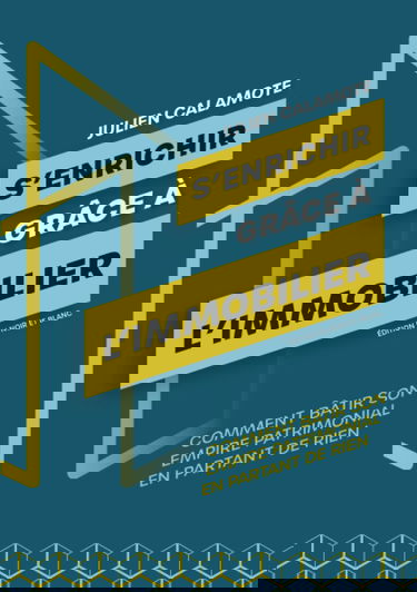 S'enrichir grâce à l'immobilier: Comment bâtir son empire patrimonial en partant de rien