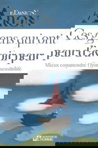 CES GENS QUI ONT PEUR D'AVOIR PEUR MIEUX COMPRENDRE L'HYPERSENSIBILITE