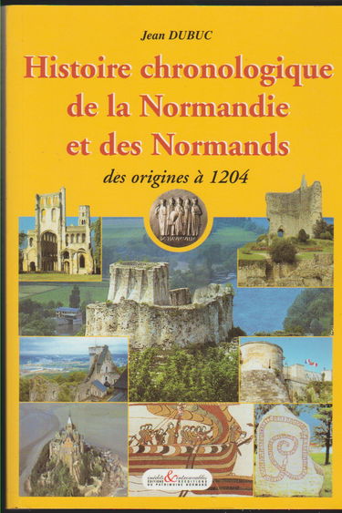 Histoire chronologique de la Normandie et des Normands : Des origines à 1204 (Inédits & introuvables)