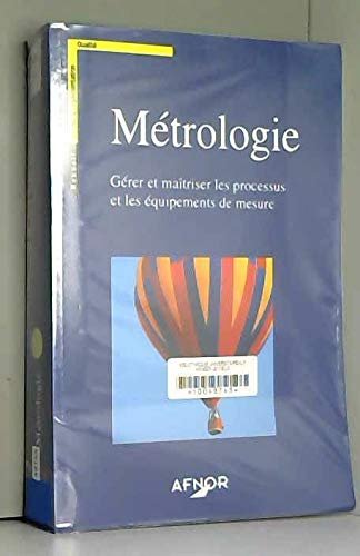 Métrologie : gérer et maîtriser les processus et les équipements de mesure