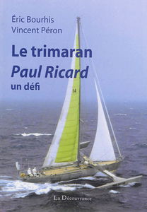 Le trimaran Paul Ricard : un défi