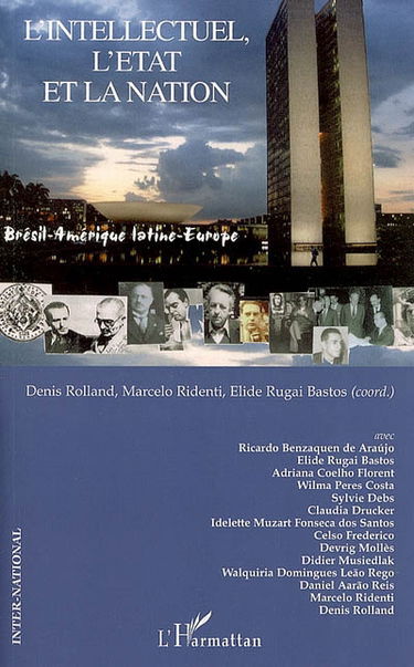 L'intellectuel, l'Etat et la nation : Brésil-Amérique latine-Europe