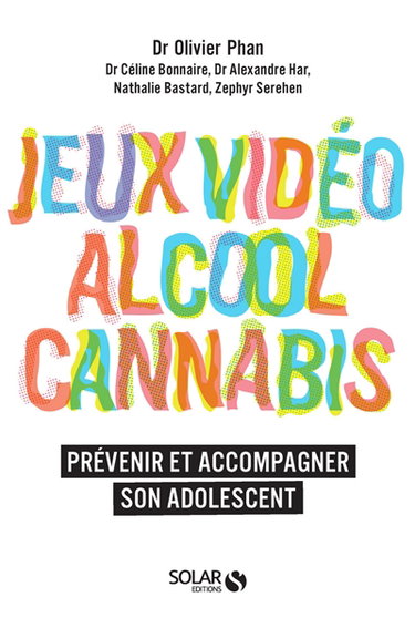 Couverture de Jeux vidéo, alcool, cannabis : prévenir et accompagner son adolescent
