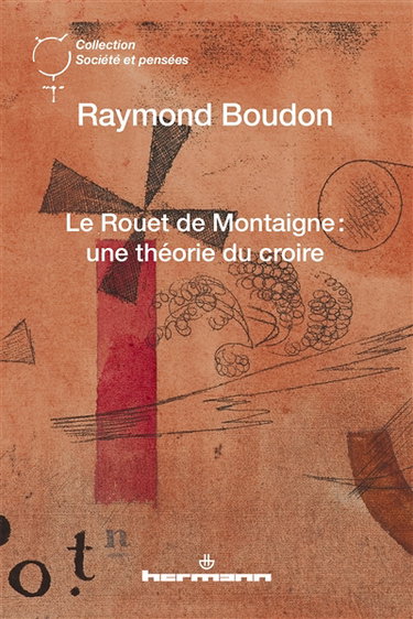 Couverture de Le rouet de Montaigne : une théorie du croire par Raymond Boudon
