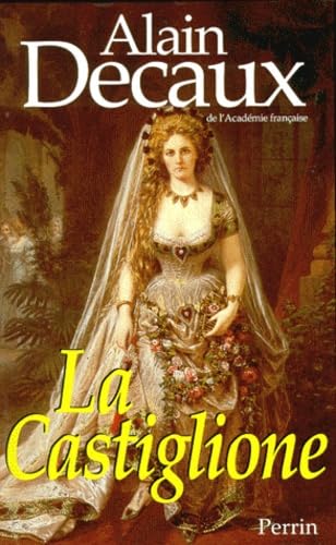 La Castiglione, dame de coeur de l'Europe (d'après sa Correspondance et son Journal intime inédits)