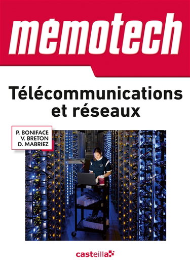 Mémotech télécommunications et réseaux : baccalauréat professionnel SEN (systèmes électroniques numériques), champ télécommunications et réseaux