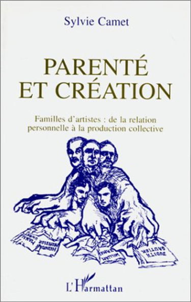 Parenté et création : famille d'artistes, de la relation personnelle à la production collective