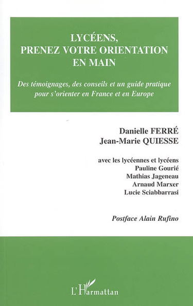 Lycéens, prenez votre orientation en main : des témoignages, des conseils et un guide pratique pour s'orienter en France et en Europe