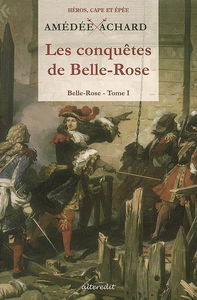 Belle-Rose. Vol. 1. Les conquêtes de Belle-Rose