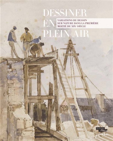 Couverture de Dessiner en plein air : variations du dessin sur nature dans la première moitié du XIXe siècle