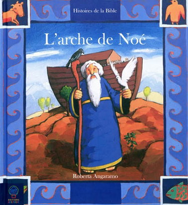 Couverture de L'arche de Noé : une histoire inspirée de la Bible