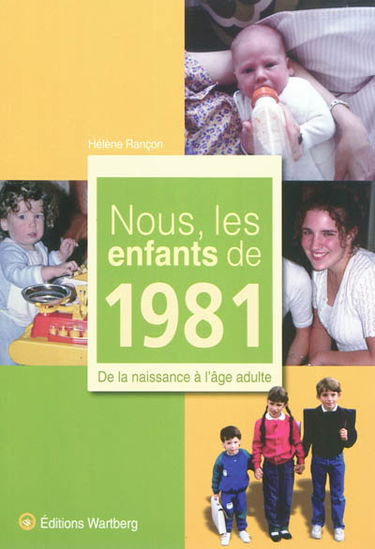 Nous, les enfants de 1981 : de la naissance à l'âge adulte
