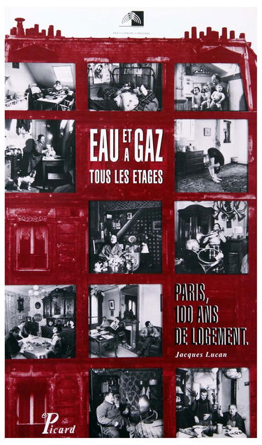 Eau et gaz à tous les étages: Paris, 100 ans de logement