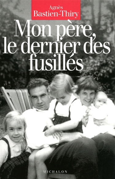 Mon père, le dernier des fusillés