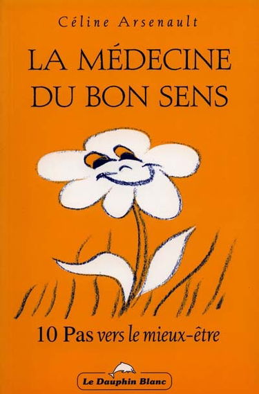 La médecine du bon sens : dix pas vers le mieux-être