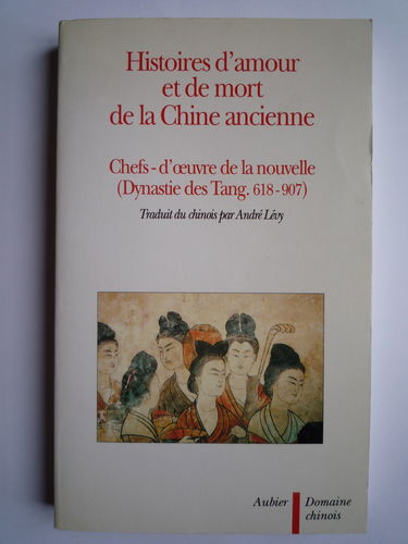 Chefs-d'oeuvre de la nouvelle : dynastie des Tang, 618-907. Vol. 1. Histoires d'amour et de mort de la Chine ancienne