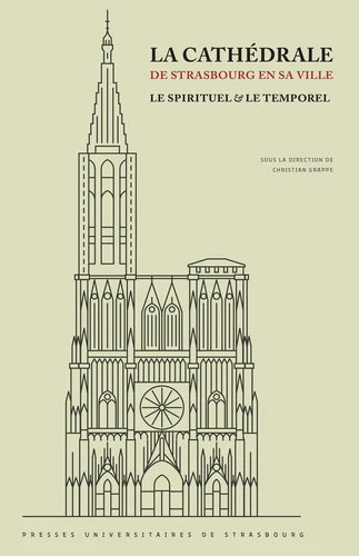 Couverture de La cathédrale de Strasbourg en sa ville : le spirituel & le temporel