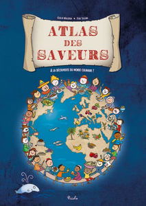 L'atlas des saveurs : à la découverte du monde culinaire !