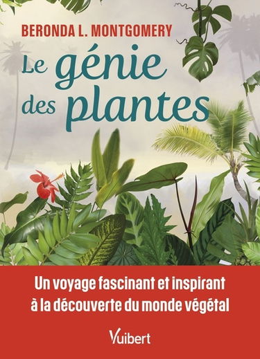 Le génie des plantes : un voyage fascinant et inspirant à la découverte du monde végétal