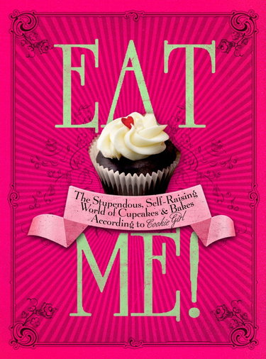 Couverture de Eat Me!: The Stupendous, Self-Raising World of Cupcakes & Bakes According to Cookie Girl