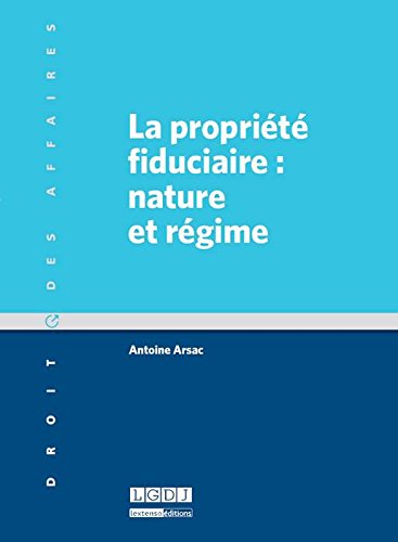 La propriété fiduciaire : nature et régime