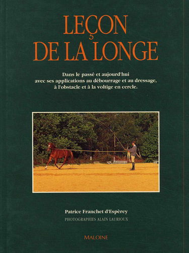 Leçon de la longe : dans le passé et aujourd'hui, avec ses applications au débourrage et au dressage, à l'obstacle et à la voltige en cercle.