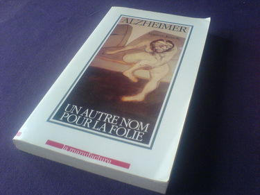 Alzheimer : un autre nom pour la folie