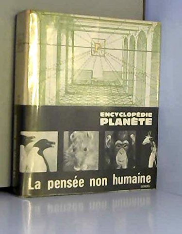 Couverture de La pensée non humaine. ed. planète, 1964 cartonné, 16 X 18, 5 cm. 253 pages. volume de l'encyclopédie planete .