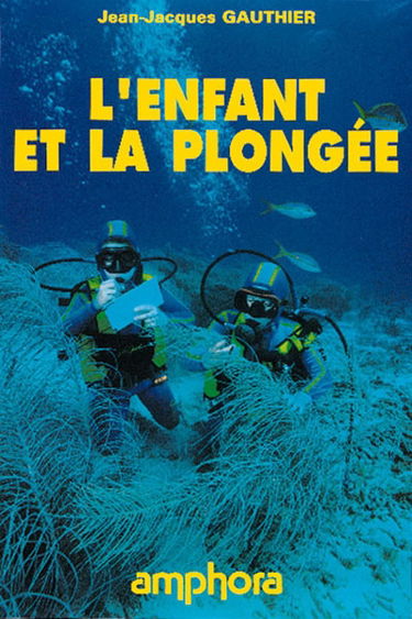 L'enfant et la plongée : s'épanouir dans un autre monde