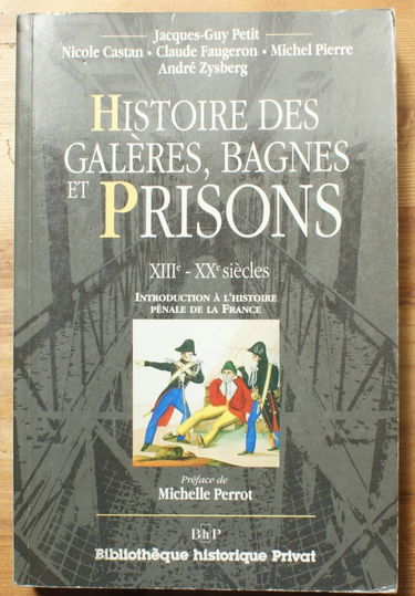 Histoire des galères, bagnes et prisons : XIIIe-XXe siècle, introduction à l'histoire pénale de la France