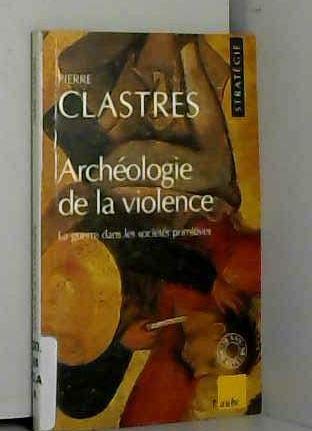 Archéologie de la violence : la guerre dans les sociétés primitives