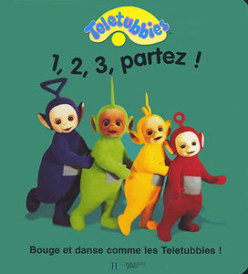 1, 2, 3 partez ! : bouge et danse comme les Teletubbies