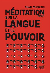 Méditation sur la langue et le pouvoir. Vol. 1