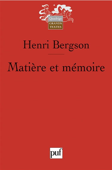 Matière et mémoire : essai sur la relation du corps à l'esprit