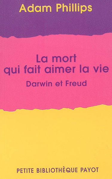 La mort qui fait aimer la vie : Darwin et Freud
