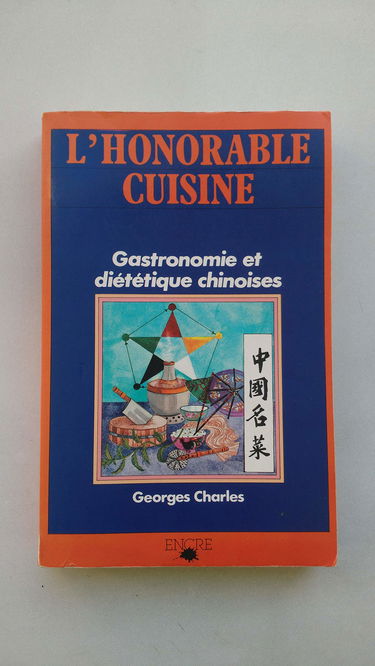 L'Honorable Cuisine : Gastronomie et diététique chinoises