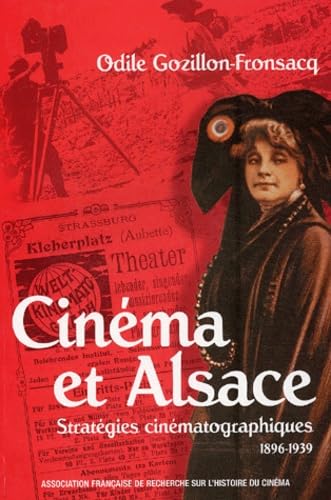 Couverture de Cinéma et Alsace : stratégies cinématographiques, 1896-1939