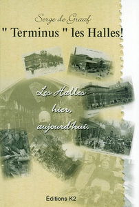 Terminus les Halles ! : les Halles hier, aujourd'hui