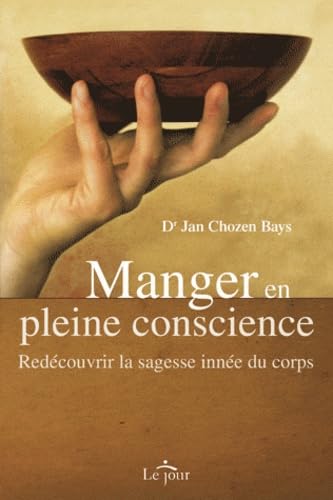 Manger en pleine conscience: Redécouvrir la sagesse innée du corps